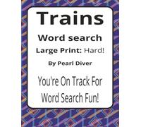 Trains Large Print Word Search Puzzle Book: Large Print Word Searches about Railways, Engineering, Travel, and Connection | 8.5 x 11 inches, 116 pages ... Gift for Transport and History Fans