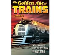 Trains: The Golden Age of Trains Volume 6