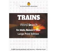 Trains Word Search For Adults, Seniors & Teens: Large Print • Random • A-Z • Word-Length (Triple Format)