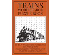 Trains Word Search Puzzle Book: 50+ Train-Themed Word Puzzles Using Real Parts & Terms | Fun Brain Games for Railfans, STEM Students, Seniors & Adults | 6" x 9" Format (15.24 x 22.86 cm)