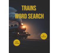 Trains Word Search Puzzle Book: The Ultimate Challenging Trains, Subways, Locomotives, Railways, Stations Word Search Puzzles