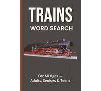 Trains Word Search Puzzle Book: Word Searches with Easy-to-Read Print about Locomotives, Railways, Journeys, and More │ 6×9 inches, 110 pages │ 50+ ... Gifts for Vacations, Holidays, and Free Times