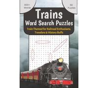 Trains Word Search Puzzles: Train Themed Word Search Puzzle Book for Adults, Railway Hobbyists & Railroad Enthusiasts - Search Locomotives, Railway ... for Gifting, Travel & Free Time, 6x9 in.