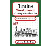 Trains word search vol 18: Train themed easy to read large print word search 50+puzzles with answers for stress free solving 110 pages 9x6 inches ... train lovers ideal adults seniors and teens