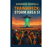 TRAINWRECK: STORM AREA 51: From a Joke to a Movement: The Absurd Journey of Storming Area 51 and the Chaos That Followed