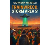 TRAINWRECK: STORM AREA 51: From a Joke to a Movement: The Absurd Journey of Storming Area 51 and the Chaos That Followed