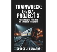Trainwreck: The Real Project X: The Night a Dutch Town Faced the Dark Side of Social Media