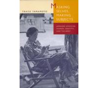Traise Yamamoto Masking Selves, Making Subjects (Tascabile)