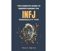 Trait Smith The Complete Guide to Understanding the INFJ Personality (Tascabile)