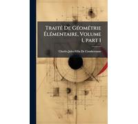 TraitÃ(c) De GÃ(c)omÃ(c)trie ÉlÃ(c)mentaire, Volume 1, part 1