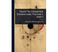 TraitÃ(c) De GÃ(c)omÃ(c)trie ÉlÃ(c)mentaire, Volume 1, part 1