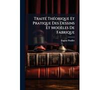 TraitÃ(c) ThÃ(c)orique Et Pratique Des Dessins Et Modèles De Fabrique
