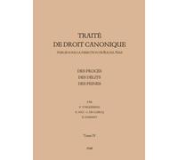 Traité de Droit Canonique - Tome 4: Des procès - des délits - des peines