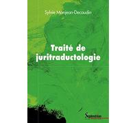 Traité de juritraductologie: Epistémologie et méthodologie de la traduction juridique