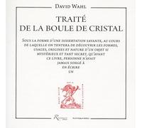 Traité de la boule de cristal: Sous la forme d'une dissertation savante (...)