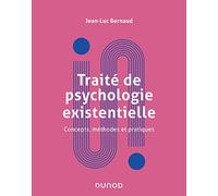 Traité de la psychologie existentielle: Concepts, méthodes et pratiques