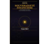 Traité de souveraineté Financière: l'Encyclopédie de la Rente et de la Transition des Pouvoirs