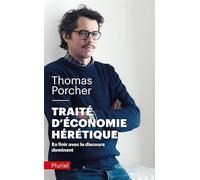 Traité d'économie hérétique: En finir avec le discours dominant
