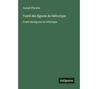 Traité des figures de rhétorique: Traité des figures de rhétorique