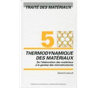 Traîté des matériaux: Tome 5, Thermodynamique des matériaux : De l'élaboration des matériaux à la genèse des microstructures