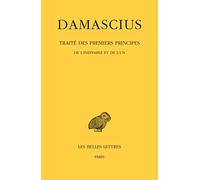Traite Des Premiers Principes: De L'ineffable Et De L'un (1)