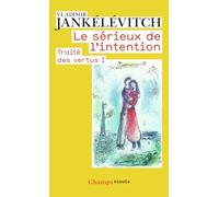 Traité des vertus: Tome 1, Le sérieux de l'intention