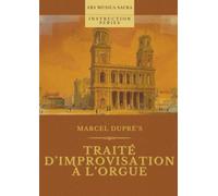 Traité d'Improvisation à l'Orgue | Treatise on Organ Improvisation: A Practical Method for Organ Technique, Harmony, Counterpoint, Fugue, Musical ... (Instruction Series) (French Edition)