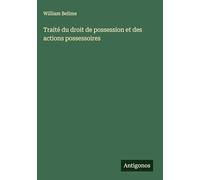 Traité du droit de possession et des actions possessoires