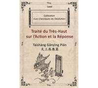 Traité du Très-Haut sur l’Action et la Réponse: Tàishàng Gǎnyìng Piān 太上感應篇