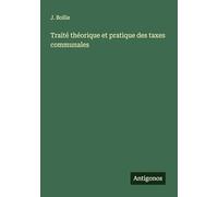 Traité théorique et pratique des taxes communales
