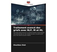 Traitement avancé des griefs avec NLP, IR et ML: Nouvelle approche pour la hiérarchisation automatique des griefs postés sur les médias sociaux, en particulier pour les chemins de fer indiens