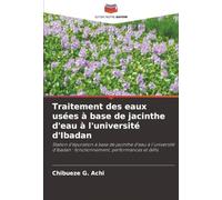 Traitement des eaux usées à base de jacinthe d'eau à l'université d'Ibadan: Station d'épuration à base de jacinthe d'eau à l'université d'Ibadan : fonctionnement, performances et défis