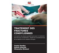 TRAITEMENT DES FRACTURES CONDYLIENNES: Conception de plaques géométriques pour le traitement des fractures condyliennes : Examen de la biomécanique, de la stabilité et des résultats cliniques