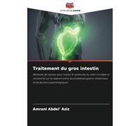 Traitement du gros intestin: Méthode de l'auteur pour traiter le syndrome du côlon irritable et recherche sur la relation entre les problèmes gastro-intestinaux et les facteurs psychologiques