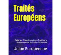 Traités Européens: Traité Sur l'Union Européenne Traité sur le Fonctionnement de l'Union Européenne