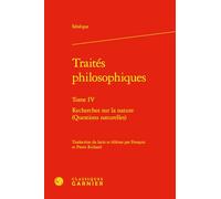 Traités philosophiques: Tome 4, Recherches sur la nature (questions naturelles)