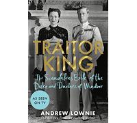 Traitor King: The Scandalous Exile of the Duke and Duchess of Windsor: AS