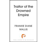 Traitor of the Drowned Empire: the fifth book in the Drowned Empire romantasy series