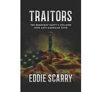 Traitors: The Democrat Party’s Collapse into Anti-American Filth