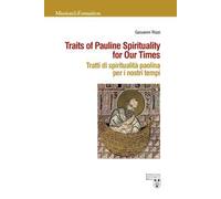 Traits of Pauline Spirituality for Our Times. Tratti di spiritualità paolina per i nostri tempi