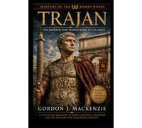 Trajan: The Emperor Who Pushed Rome to Its Limits: 11