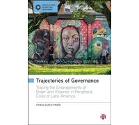 Trajectories of Governance: Tracing the Entanglements of Order and Violence in Peripheral Cities of Latin America
