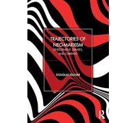 Trajectories of Neo-Marxism: Development, Debates, and Currents