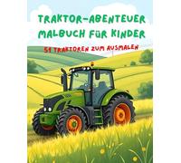 Traktor-Abenteuer Malbuch für Kinder 51 Traktoren zum Ausmalen
