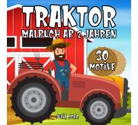 Traktor Malbuch ab 2 Jahren: Fahrzeuge auf dem Bauernhof zum Ausmalen und Kritzeln für Jungen und Mädchen | Kritzelmalbuch mit Traktoren für Kinder mit Szenen aus dem Farmleben für Jungen und Mädchen