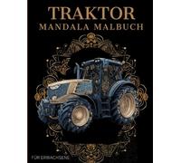 Traktor Mandala Malbuch: Traktor Ausmalbuch mit Mandala-Motiven für Erwachsene