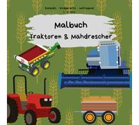 Traktoren und Mähdrescher - Mein großes Malbuch: kompakt, kindgerecht und aufregend