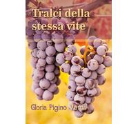 Tralci della stessa vite di Gloria Pigino Verdi, 2018, Youcanprint