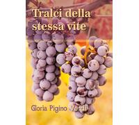 Tralci della stessa vite di Gloria Pigino Verdi, 2018, Youcanprint