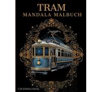 Tram Mandala Malbuch: Tram Ausmalbuch mit Mandala-Motiven für Erwachsene